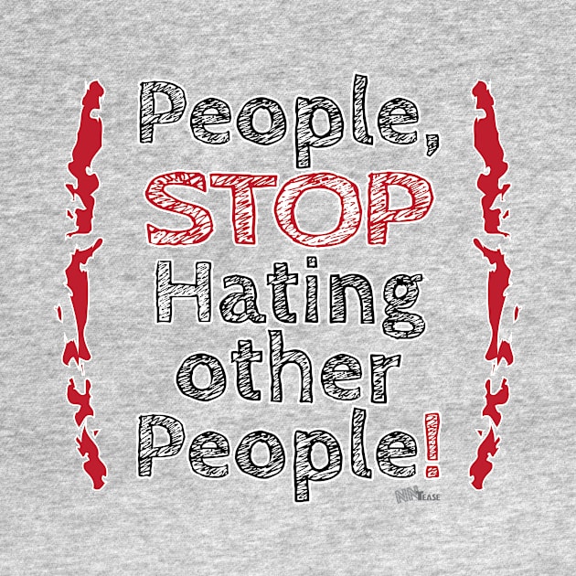 Stopp Hating People by NN Tease